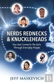 Nerds Rednecks   Knuckleheads: How God C
