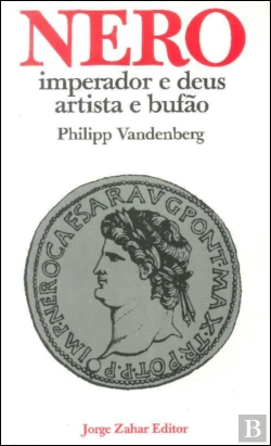 Bertrand.pt - Nero - Imperador e Deus, Artista e Bufão