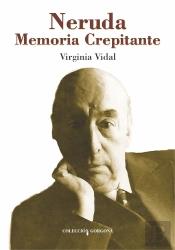 Neruda: Memoria Crepitante