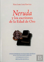 Neruda Y Los Escritores De La Edad De Oro