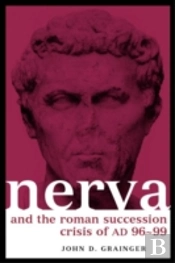 Nerva And The Roman Succession Crisis Of Ad 96-99