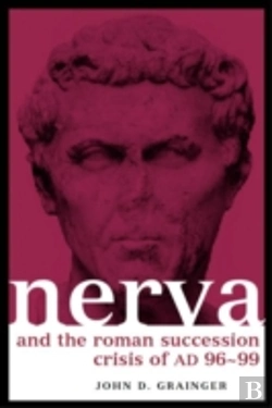 Bertrand.pt - Nerva And The Roman Succession Crisis Of Ad 96-99