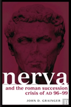 Bertrand.pt - Nerva And The Roman Succession Crisis Of Ad 96-99