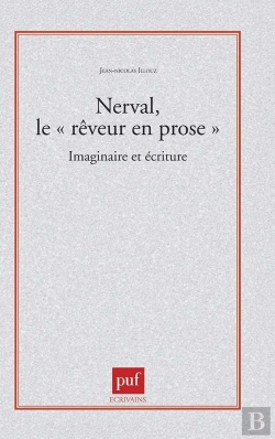 Bertrand.pt - Nerval, Le « Rêveur En Prose ». Imaginaire Et Écriture