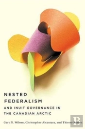 Nested Federalism And Inuit Governance In The Canadian Arctic
