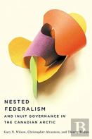 Nested Federalism And Inuit Governance In The Canadian Arctic