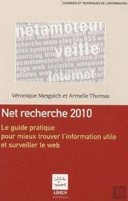 Bertrand.pt - Net Recherche 2010 Le Guide Pratique Pour Mieux Trouver L'Information Utile Et Surveiller Le Web Col