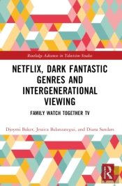 Netflix, Dark Fantastic Genres And Intergenerational Viewing