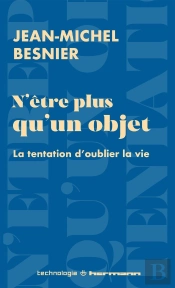 N'Être Plus Qu'Un Objet : La Tentation D'Oublier La Vie