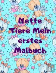 Nette Tiere Mein Erstes Malbuch