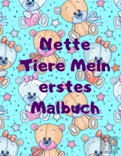 Nette Tiere Mein Erstes Malbuch