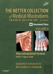 Netter Collection Of Medical Illustrations: Musculoskeletal System, Volume 6, Part I - Upper Limb