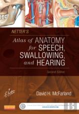 Netter'S Atlas Of Anatomy For Speech, Swallowing, And Hearing