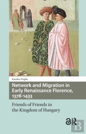 Network And Migration In Early Renaissance Florence, 1378-1433