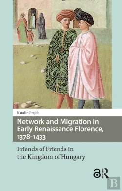 Bertrand.pt - Network And Migration In Early Renaissance Florence, 1378-1433