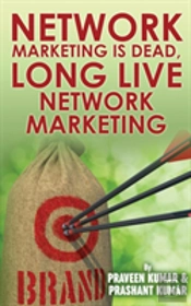Network Marketing Is Dead, Long Live Network Marketing