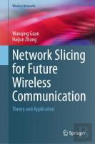 Network Slicing For Future Wireless Communication