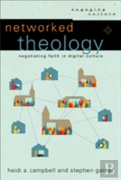 Networked Theology Â€“ Negotiating Faith In Digital Culture
