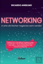 Networking - A Arte de Fechar Negócios sem Vender