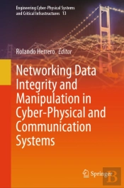 Networking Data Integrity And Manipulation In Cyber-Physical And Communication Systems