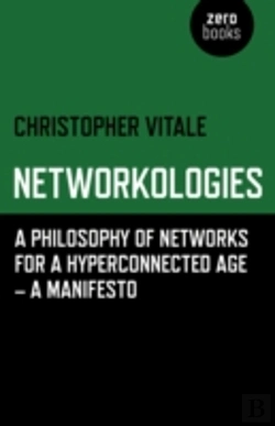 Bertrand.pt - Networkologies - A Philosophy Of Networks For A Hyperconnected Age - A Manifesto