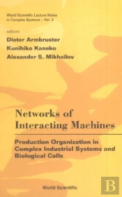 Networks Of Interacting Machines: Production Organization In Complex Industrial Systems And Biological Cells
