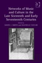 Networks Of Music And Culture In The Late Sixteenth And Early Seventeenth Centuries