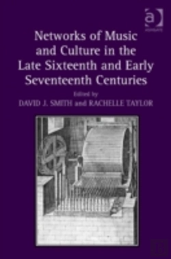 Bertrand.pt - Networks Of Music And Culture In The Late Sixteenth And Early Seventeenth Centuries