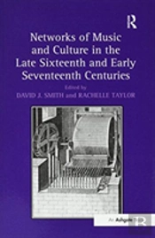 Networks Of Music And Culture In The Late Sixteenth And Early Seventeenth Centuries