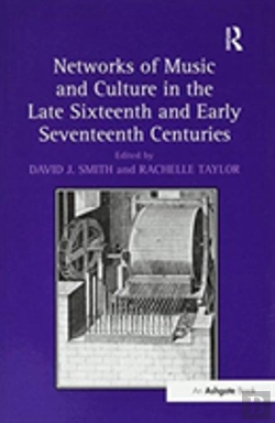 Bertrand.pt - Networks Of Music And Culture In The Late Sixteenth And Early Seventeenth Centuries
