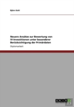 Bertrand.pt - Neuere Ansatze Zur Bewertung Von Iv-Investitionen Unter Besonderer Berucksichtigung Der Primardaten