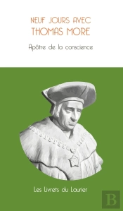 Neuf Jours Avec Thomas More : Apôtre De La Conscience