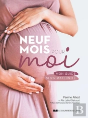 Neuf Mois Pour Moi : Mon Guide Slow Maternité