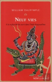 Neuf Vies ; À La Recherche Du Sacré Dans L'Inde D'Aujourd'Hui