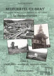 Neufchâtel En Bray T4 ; 23 Années De Reconstruction