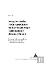 Neugriechische Fachwortschaetze Und Zweisprachige Terminologiedokumentation