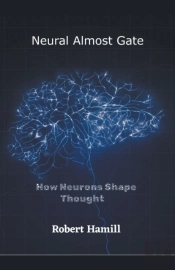 Neural Almost Gate        How Neurons Shape Thought