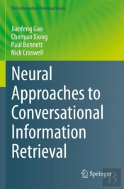 Neural Approaches To Conversational Information Retrieval