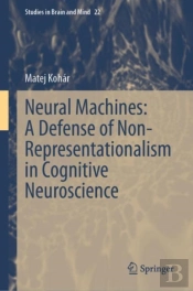 Neural Machines: A Defense Of Non-Representationalism In Cognitive Neuroscience