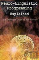 Neuro-Linguistic Programming Explained