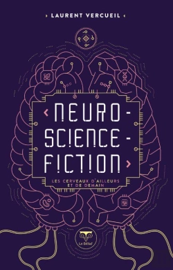 Bertrand.pt - Neuro-Science-Fiction : Les Cerveaux D'Ailleurs Et De Demain