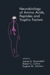 Neurobiology Of Amino Acids, Peptides And Trophic Factors