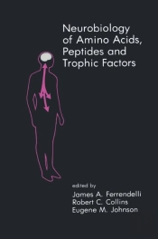 Neurobiology Of Amino Acids, Peptides And Trophic Factors