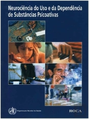 Neurociência do Uso e da Dependência de Substâncias Psicoativas