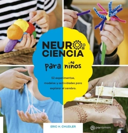 Bertrand.pt - Neurociencia Para Niños. 52 Experimentos, Modelos Y Actividades Para Explorar El Cerebro
