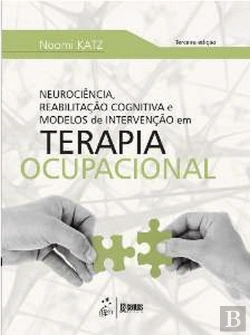 Bertrand.pt - Neurociência, Reabilitação Cognitiva e Modelos de Intervenção em Terapia Ocupacional