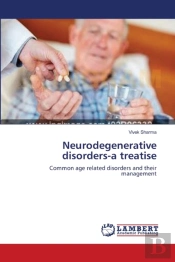 Neurodegenerative Disorders-A Treatise