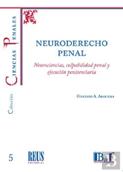 Neuroderecho Penal Neurociencias Culpabilidad Penal Y Ejec