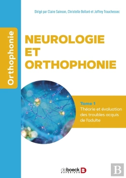 Bertrand.pt - Neurologie Et Orthophonie Tome 1 : Évaluation Et Prise En Soin Des Troubles Acquis De L'Adulte