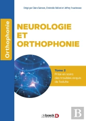 Neurologie Et Orthophonie Tome 2 : Prise En Soins